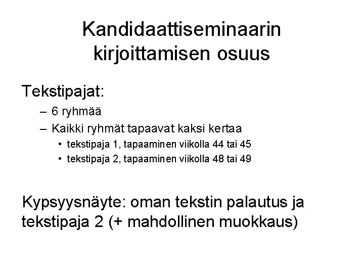 Kandidaattiseminaarin kirjoittamisen osuus Tekstipajat: – 6 ryhmää – Kaikki ryhmät tapaavat kaksi kertaa •