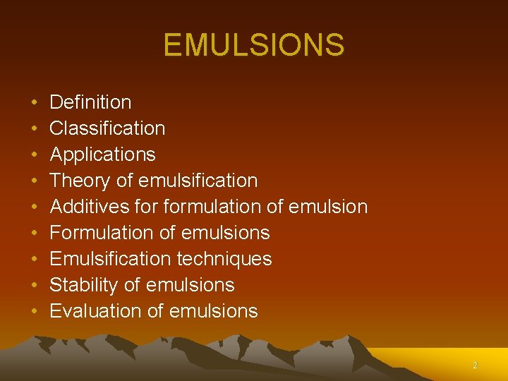 EMULSIONS • • • Definition Classification Applications Theory of emulsification Additives formulation of emulsion EMULSIONS • • • Definition Classification Applications Theory of emulsification Additives formulation of emulsion