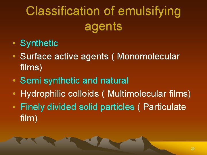 Classification of emulsifying agents • Synthetic • Surface active agents ( Monomolecular films) • Classification of emulsifying agents • Synthetic • Surface active agents ( Monomolecular films) •