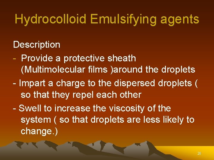 Hydrocolloid Emulsifying agents Description - Provide a protective sheath (Multimolecular films )around the droplets Hydrocolloid Emulsifying agents Description - Provide a protective sheath (Multimolecular films )around the droplets