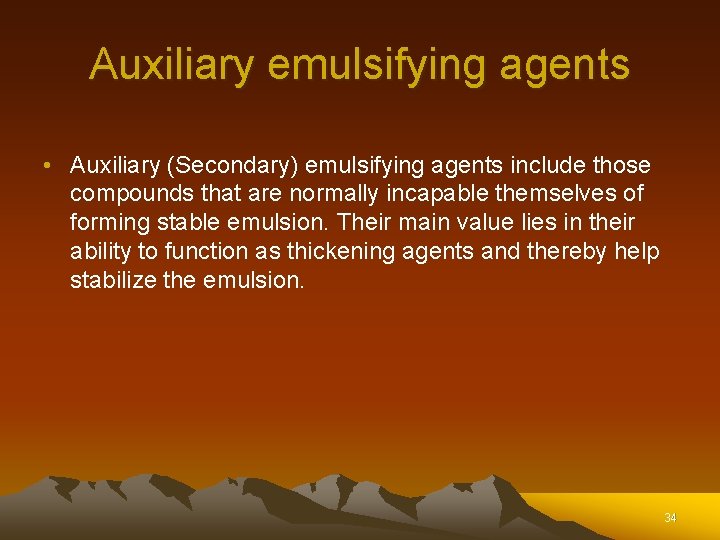 Auxiliary emulsifying agents • Auxiliary (Secondary) emulsifying agents include those compounds that are normally Auxiliary emulsifying agents • Auxiliary (Secondary) emulsifying agents include those compounds that are normally