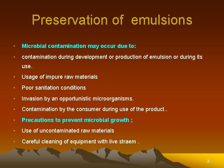 Preservation of emulsions • Microbial contamination may occur due to: • contamination during development Preservation of emulsions • Microbial contamination may occur due to: • contamination during development