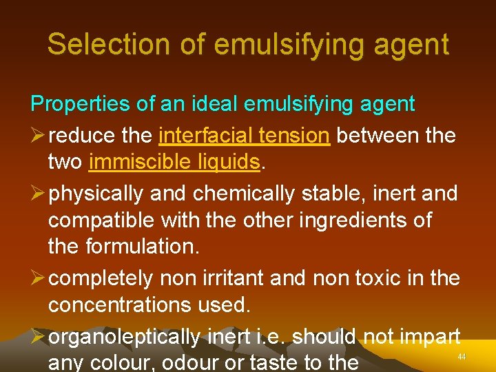 Selection of emulsifying agent Properties of an ideal emulsifying agent Ø reduce the interfacial Selection of emulsifying agent Properties of an ideal emulsifying agent Ø reduce the interfacial