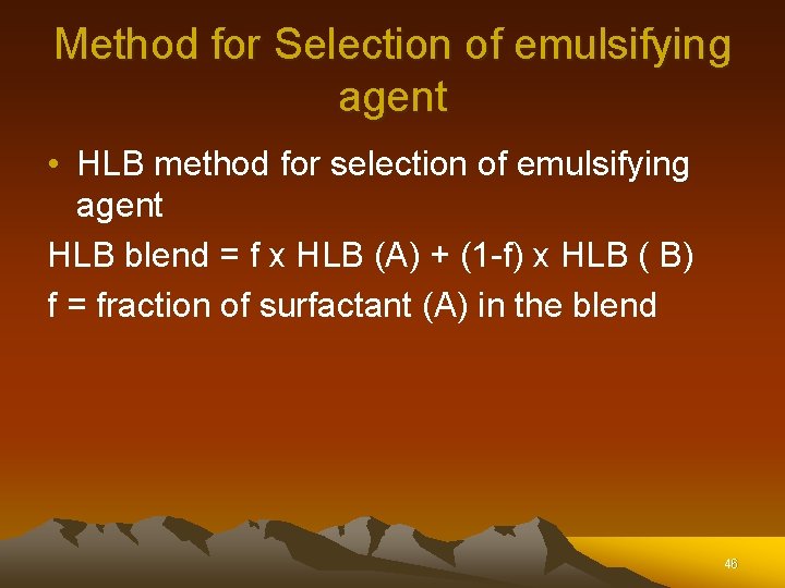 Method for Selection of emulsifying agent • HLB method for selection of emulsifying agent Method for Selection of emulsifying agent • HLB method for selection of emulsifying agent