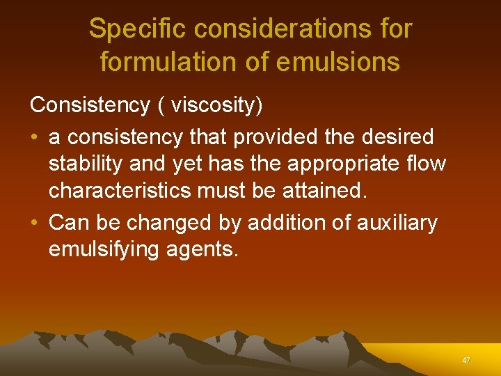 Specific considerations formulation of emulsions Consistency ( viscosity) • a consistency that provided the Specific considerations formulation of emulsions Consistency ( viscosity) • a consistency that provided the