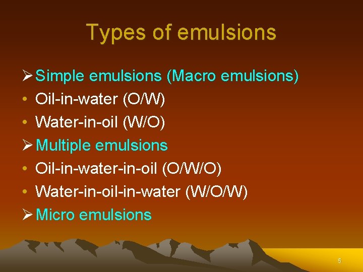 Types of emulsions Ø Simple emulsions (Macro emulsions) • Oil-in-water (O/W) • Water-in-oil (W/O) Types of emulsions Ø Simple emulsions (Macro emulsions) • Oil-in-water (O/W) • Water-in-oil (W/O)