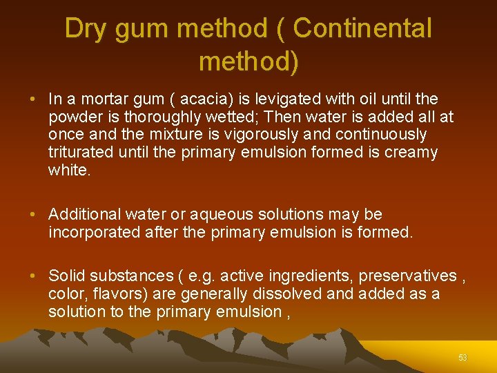 Dry gum method ( Continental method) • In a mortar gum ( acacia) is Dry gum method ( Continental method) • In a mortar gum ( acacia) is