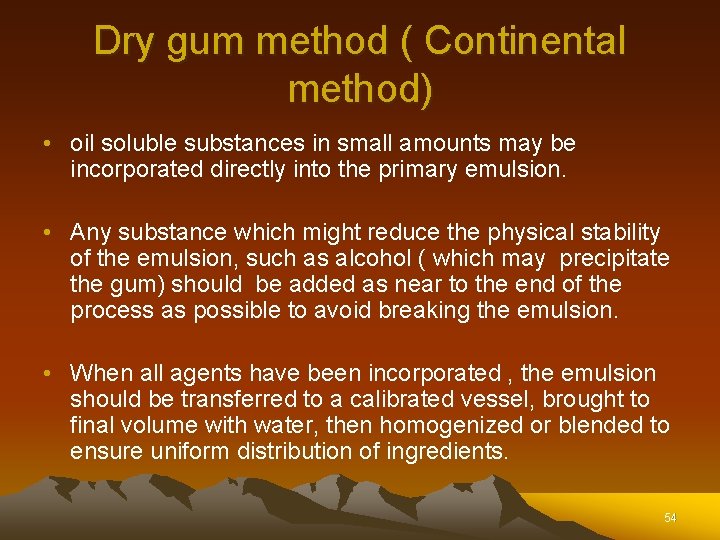 Dry gum method ( Continental method) • oil soluble substances in small amounts may Dry gum method ( Continental method) • oil soluble substances in small amounts may