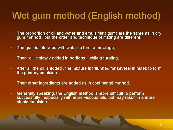 Wet gum method (English method) • The proportion of oil and water and emulsifier Wet gum method (English method) • The proportion of oil and water and emulsifier