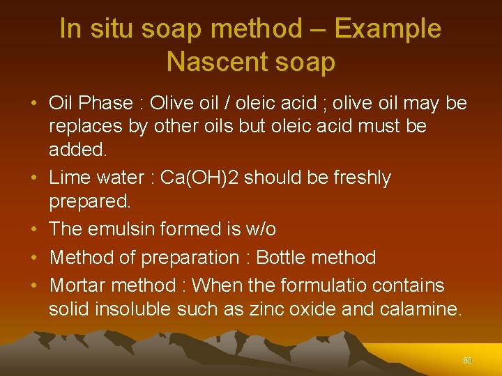 In situ soap method – Example Nascent soap • Oil Phase : Olive oil In situ soap method – Example Nascent soap • Oil Phase : Olive oil