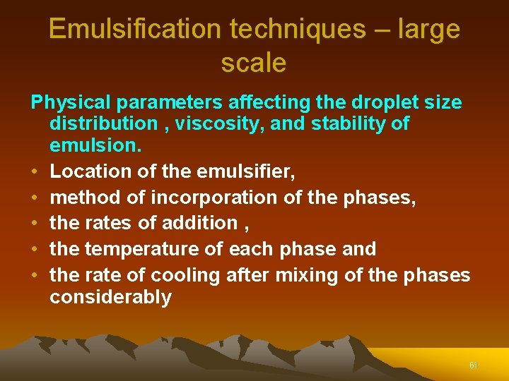 Emulsification techniques – large scale Physical parameters affecting the droplet size distribution , viscosity, Emulsification techniques – large scale Physical parameters affecting the droplet size distribution , viscosity,