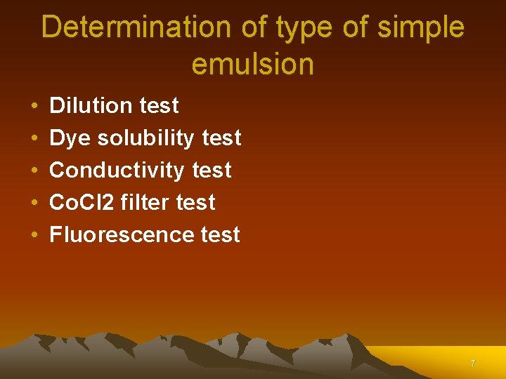 Determination of type of simple emulsion • • • Dilution test Dye solubility test Determination of type of simple emulsion • • • Dilution test Dye solubility test