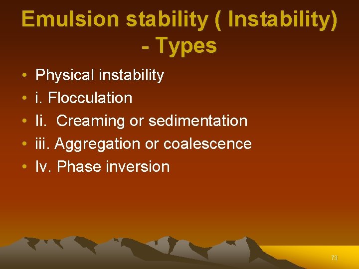 Emulsion stability ( Instability) - Types • • • Physical instability i. Flocculation Ii. Emulsion stability ( Instability) - Types • • • Physical instability i. Flocculation Ii.