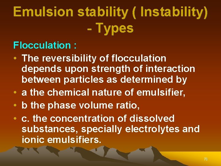 Emulsion stability ( Instability) - Types Flocculation : • The reversibility of flocculation depends Emulsion stability ( Instability) - Types Flocculation : • The reversibility of flocculation depends