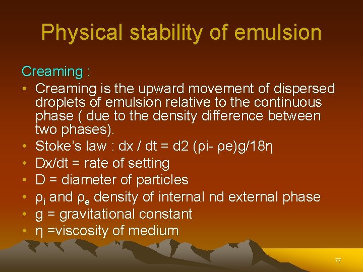 Physical stability of emulsion Creaming : • Creaming is the upward movement of dispersed Physical stability of emulsion Creaming : • Creaming is the upward movement of dispersed
