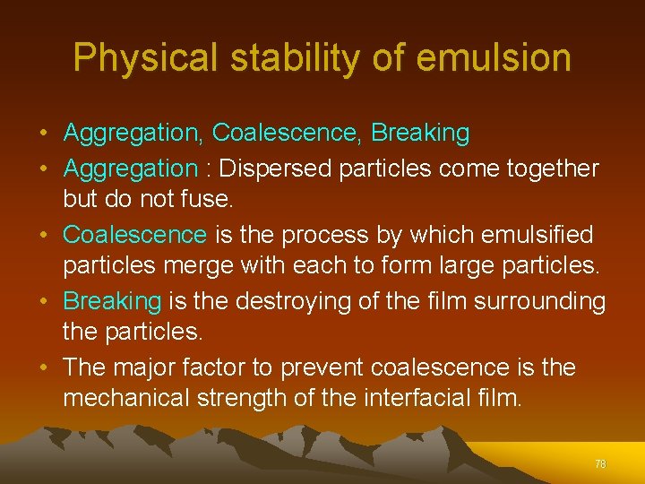 Physical stability of emulsion • Aggregation, Coalescence, Breaking • Aggregation : Dispersed particles come Physical stability of emulsion • Aggregation, Coalescence, Breaking • Aggregation : Dispersed particles come