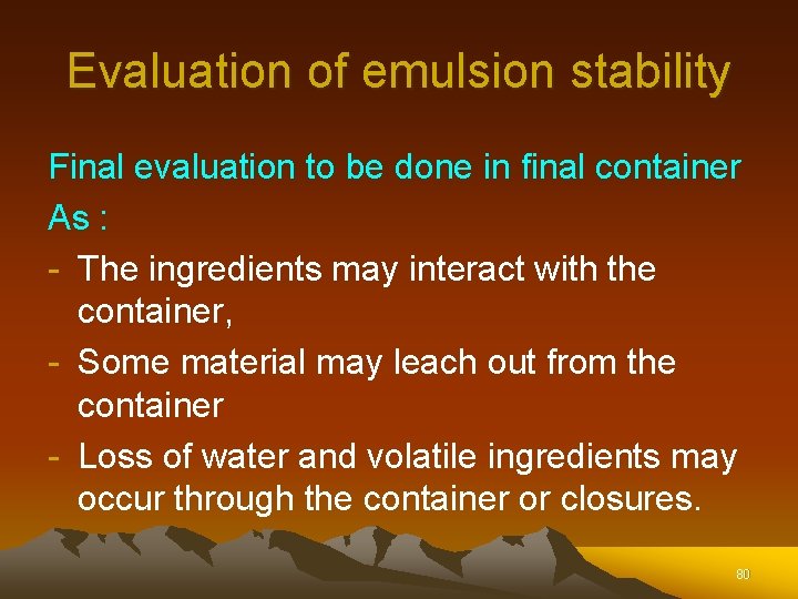Evaluation of emulsion stability Final evaluation to be done in final container As : Evaluation of emulsion stability Final evaluation to be done in final container As :