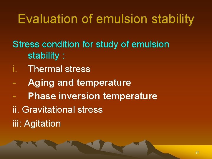 Evaluation of emulsion stability Stress condition for study of emulsion stability : i. Thermal Evaluation of emulsion stability Stress condition for study of emulsion stability : i. Thermal