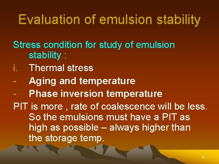 Evaluation of emulsion stability Stress condition for study of emulsion stability : i. Thermal Evaluation of emulsion stability Stress condition for study of emulsion stability : i. Thermal