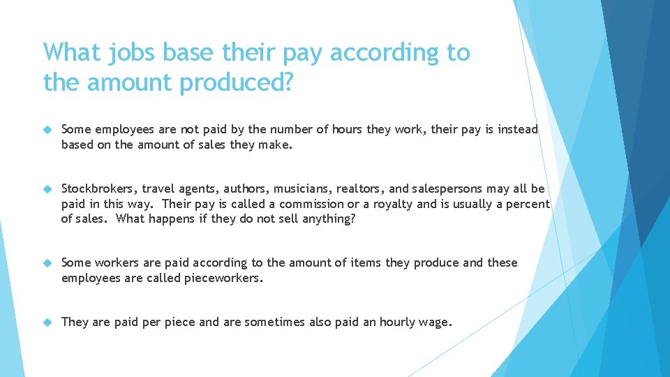 What jobs base their pay according to the amount produced? Some employees are not What jobs base their pay according to the amount produced? Some employees are not