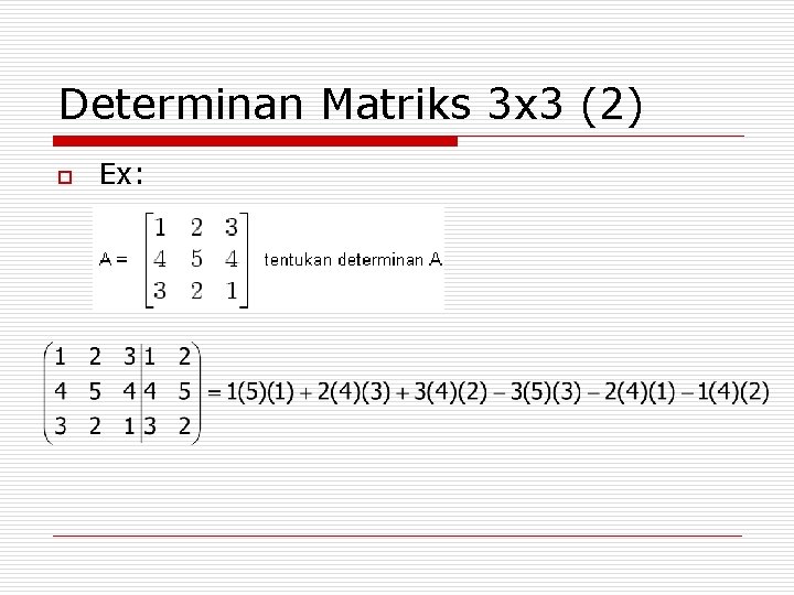Determinan Matriks 3 x 3 (2) o Ex: 