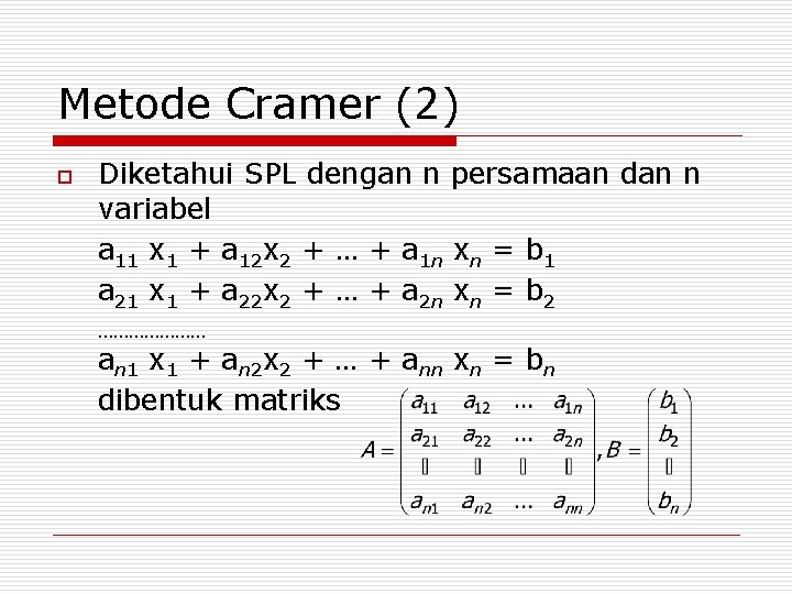 Metode Cramer (2) o Diketahui SPL dengan n persamaan dan n variabel a 11