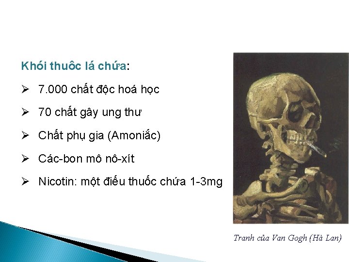 Khói thuôc lá chứa: Ø 7. 000 chất độc hoá học Ø 70 chất
