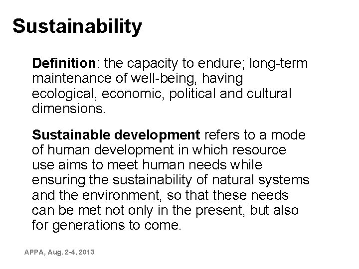 Sustainability n Definition: the capacity to endure; long-term maintenance of well-being, having ecological, economic,