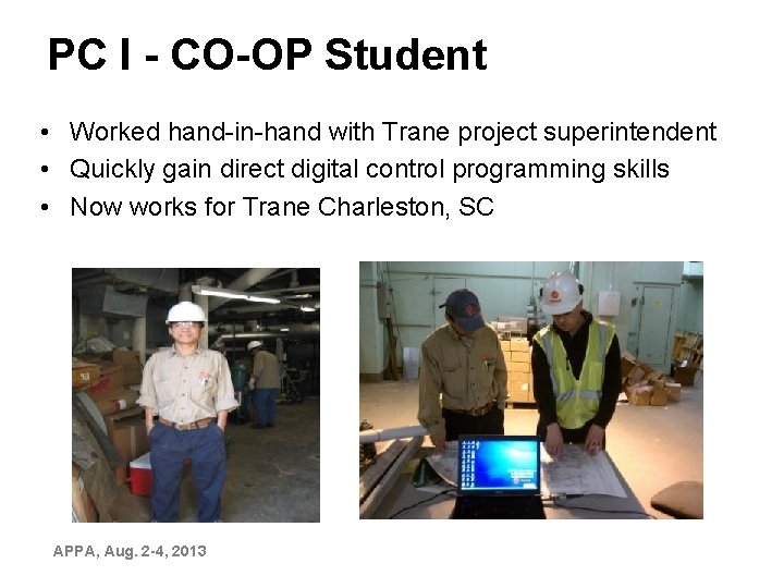 PC I - CO-OP Student • Worked hand-in-hand with Trane project superintendent • Quickly