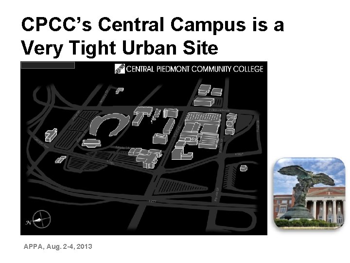 CPCC’s Central Campus is a Very Tight Urban Site • APPA, Aug. 2 -4,