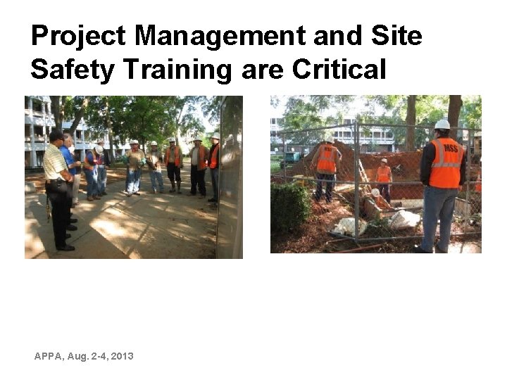 Project Management and Site Safety Training are Critical • APPA, Aug. 2 -4, 2013
