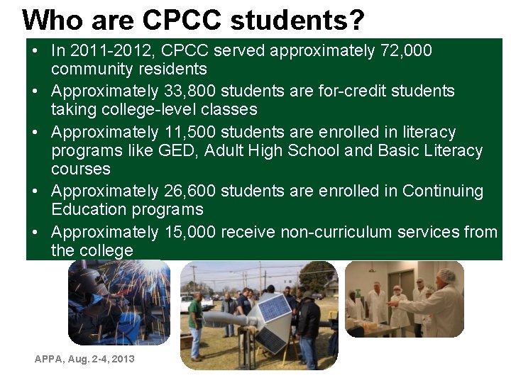 Who are CPCC students? • In 2011 -2012, CPCC served approximately 72, 000 community