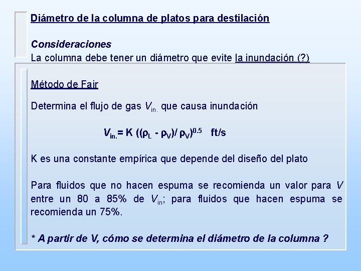Diámetro de la columna de platos para destilación Consideraciones La columna debe tener un Diámetro de la columna de platos para destilación Consideraciones La columna debe tener un
