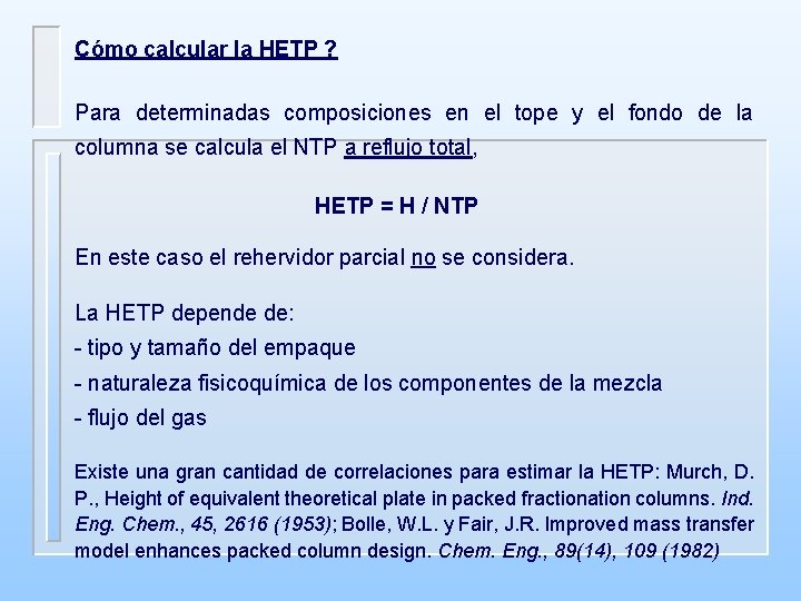 Cómo calcular la HETP ? Para determinadas composiciones en el tope y el fondo Cómo calcular la HETP ? Para determinadas composiciones en el tope y el fondo