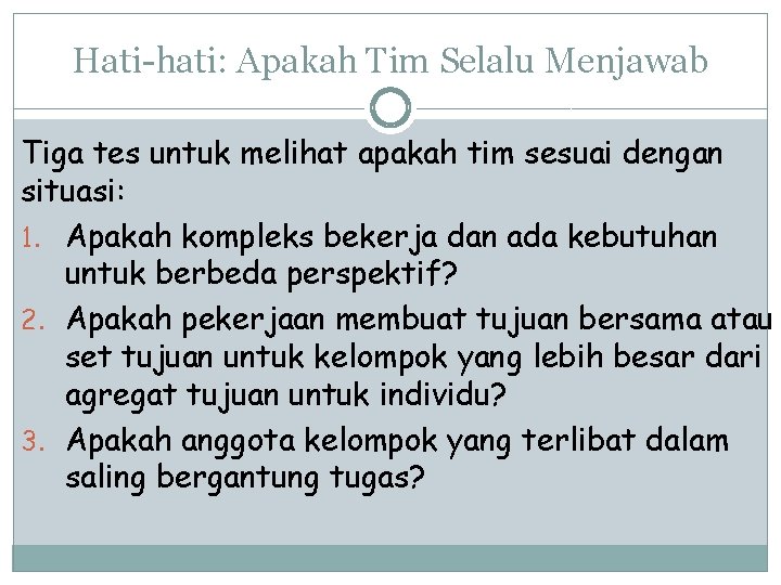 Hati-hati: Apakah Tim Selalu Menjawab Tiga tes untuk melihat apakah tim sesuai dengan situasi: