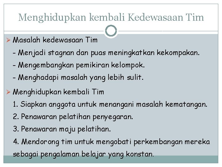 Menghidupkan kembali Kedewasaan Tim Ø Masalah kedewasaan Tim - Menjadi stagnan dan puas meningkatkan