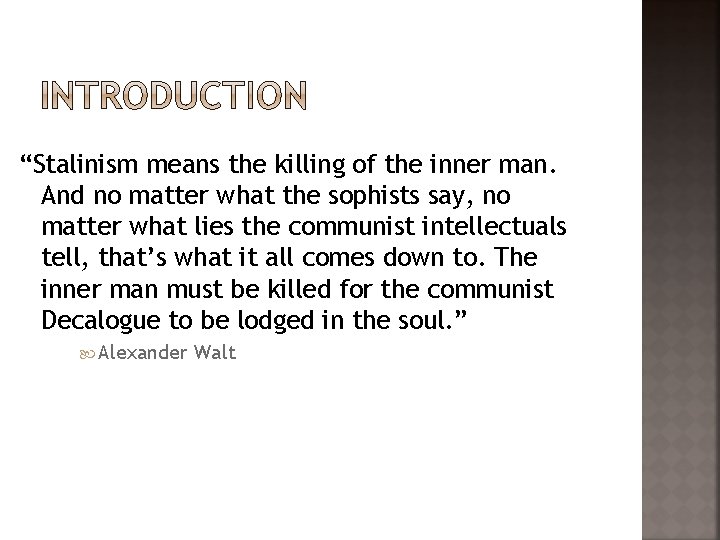 “Stalinism means the killing of the inner man. And no matter what the sophists