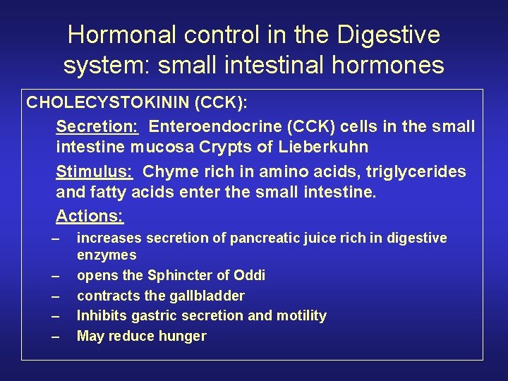 Hormonal control in the Digestive system: small intestinal hormones CHOLECYSTOKININ (CCK): Secretion: Enteroendocrine (CCK)