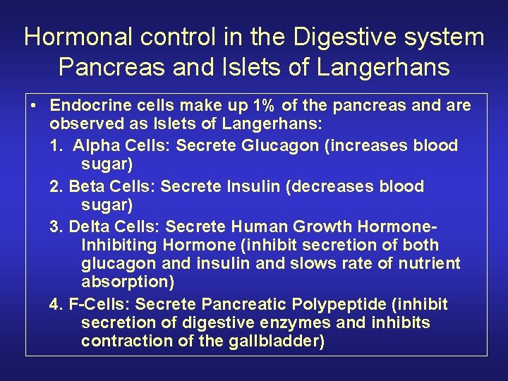 Hormonal control in the Digestive system Pancreas and Islets of Langerhans • Endocrine cells