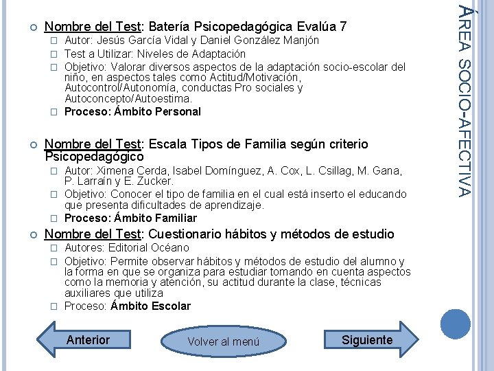 Nombre del Test: Batería Psicopedagógica Evalúa 7 Autor: Jesús García Vidal y Daniel González Nombre del Test: Batería Psicopedagógica Evalúa 7 Autor: Jesús García Vidal y Daniel González