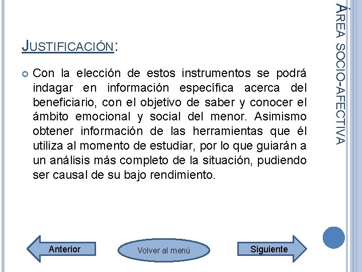 Con la elección de estos instrumentos se podrá indagar en información específica acerca Con la elección de estos instrumentos se podrá indagar en información específica acerca