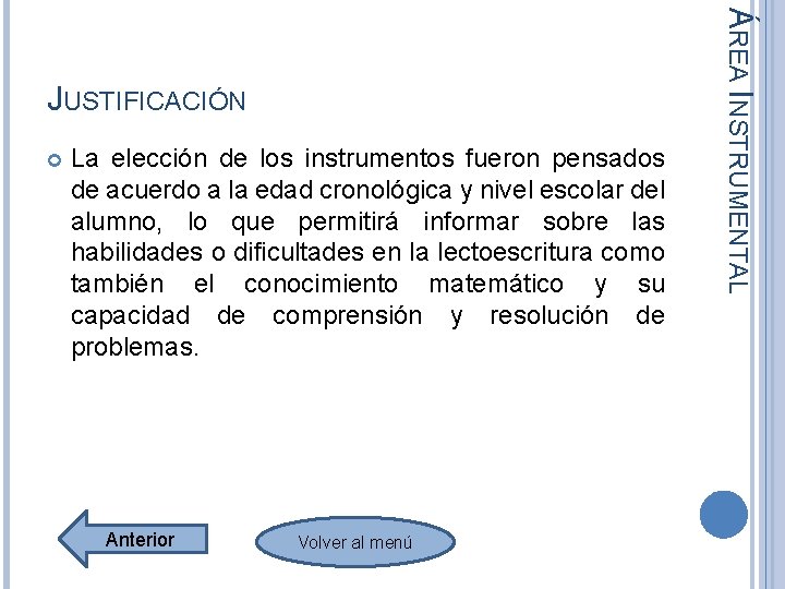 La elección de los instrumentos fueron pensados de acuerdo a la edad cronológica La elección de los instrumentos fueron pensados de acuerdo a la edad cronológica