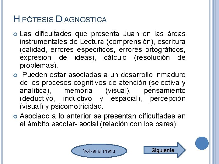 HIPÓTESIS DIAGNOSTICA Las dificultades que presenta Juan en las áreas instrumentales de Lectura (comprensión), HIPÓTESIS DIAGNOSTICA Las dificultades que presenta Juan en las áreas instrumentales de Lectura (comprensión),
