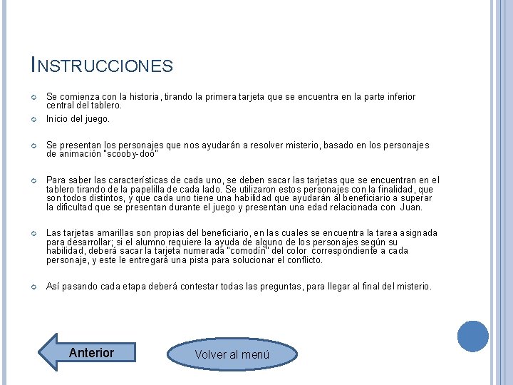 INSTRUCCIONES Se comienza con la historia, tirando la primera tarjeta que se encuentra en INSTRUCCIONES Se comienza con la historia, tirando la primera tarjeta que se encuentra en