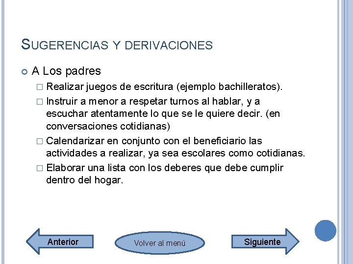 SUGERENCIAS Y DERIVACIONES A Los padres � Realizar juegos de escritura (ejemplo bachilleratos). � SUGERENCIAS Y DERIVACIONES A Los padres � Realizar juegos de escritura (ejemplo bachilleratos). �