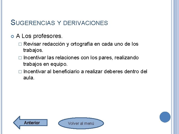 SUGERENCIAS Y DERIVACIONES A Los profesores. � Revisar redacción y ortografía en cada uno SUGERENCIAS Y DERIVACIONES A Los profesores. � Revisar redacción y ortografía en cada uno