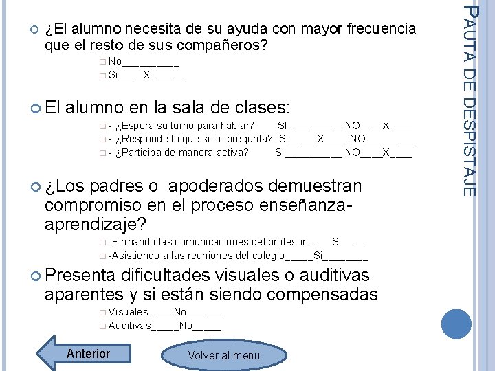 ¿El alumno necesita de su ayuda con mayor frecuencia que el resto de sus ¿El alumno necesita de su ayuda con mayor frecuencia que el resto de sus