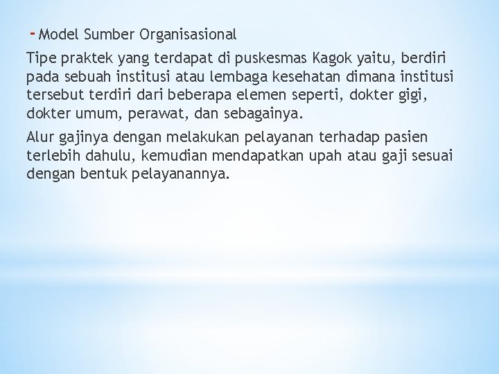 - Model Sumber Organisasional Tipe praktek yang terdapat di puskesmas Kagok yaitu, berdiri pada