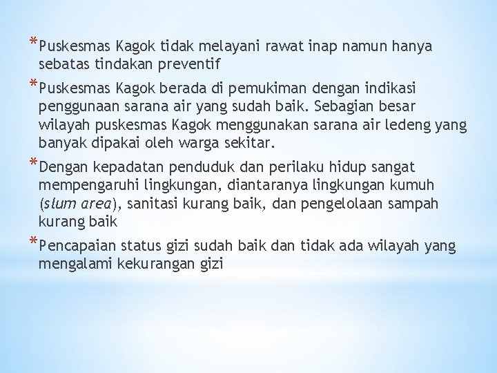 *Puskesmas Kagok tidak melayani rawat inap namun hanya sebatas tindakan preventif *Puskesmas Kagok berada