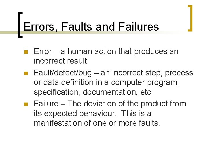 Errors, Faults and Failures n n n Error – a human action that produces